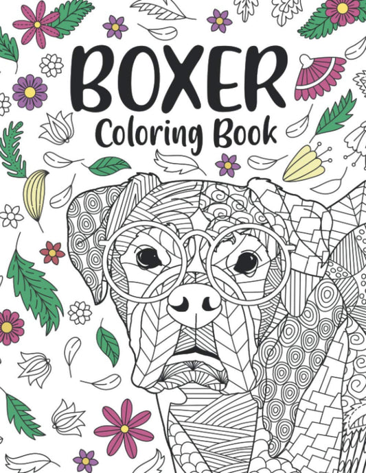 Boxer Coloring Book: a Cute Adult Coloring Books for Boxer Owner, Best Gift for Boxer Lovers